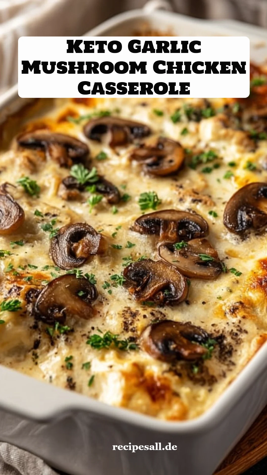 Keto Garlic Mushroom Chicken Casserole