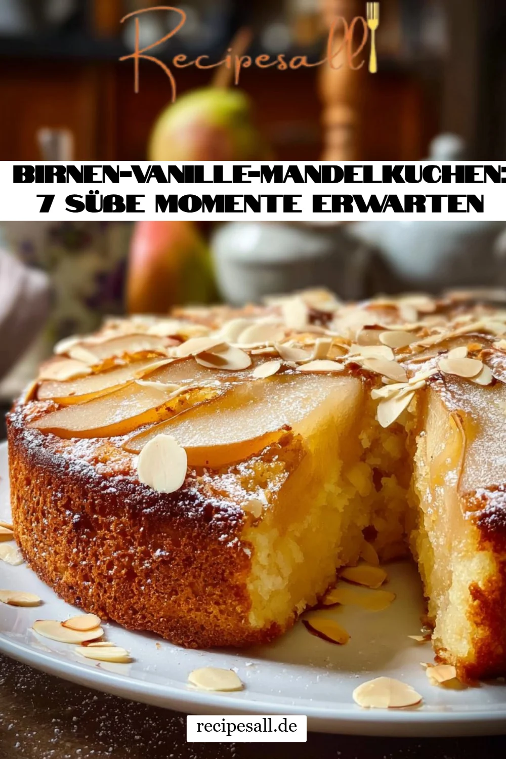 Birnen-Vanille-Mandelkuchen: 7 süße Momente erwarten