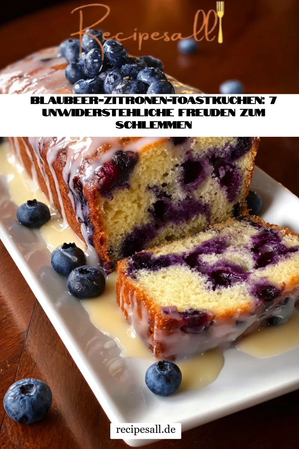Blaubeer-Zitronen-Toastkuchen: 7 unwiderstehliche Freuden zum Schlemmen