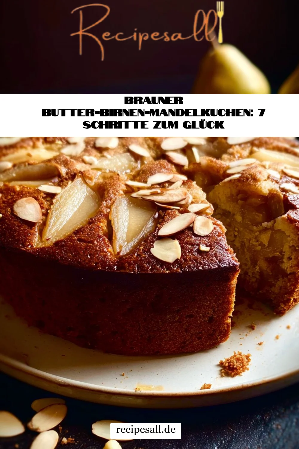 Brauner Butter-Birnen-Mandelkuchen: 7 Schritte zum Glück