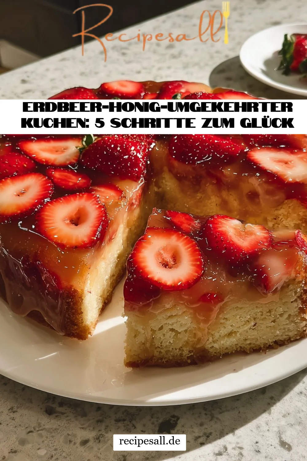Erdbeer-Honig-Umgekehrter Kuchen: 5 Schritte zum Glück