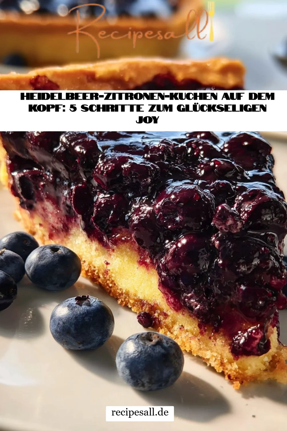 Heidelbeer-Zitronen-Kuchen auf dem Kopf: 5 Schritte zum glückseligen Joy