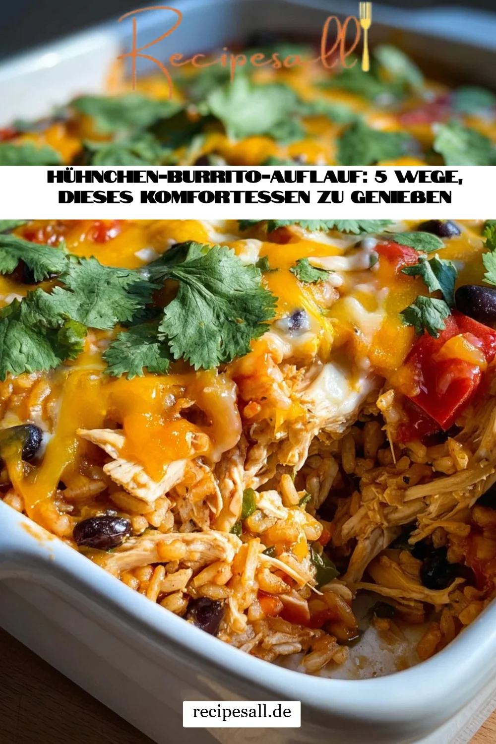 Hühnchen-Burrito-Auflauf: 5 Wege, dieses Komfortessen zu genießen