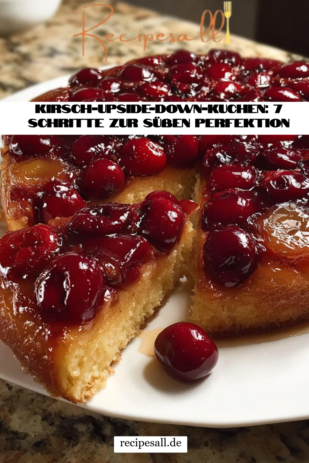 Kirsch-Upside-Down-Kuchen: 7 Schritte zur süßen Perfektion