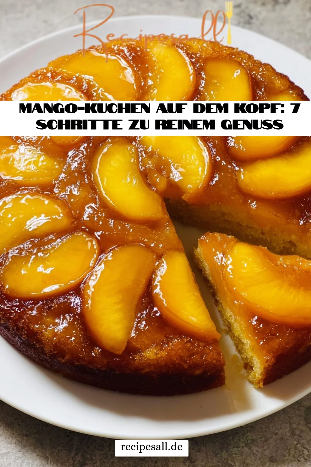 Mango-Kuchen auf dem Kopf: 7 Schritte zu reinem Genuss