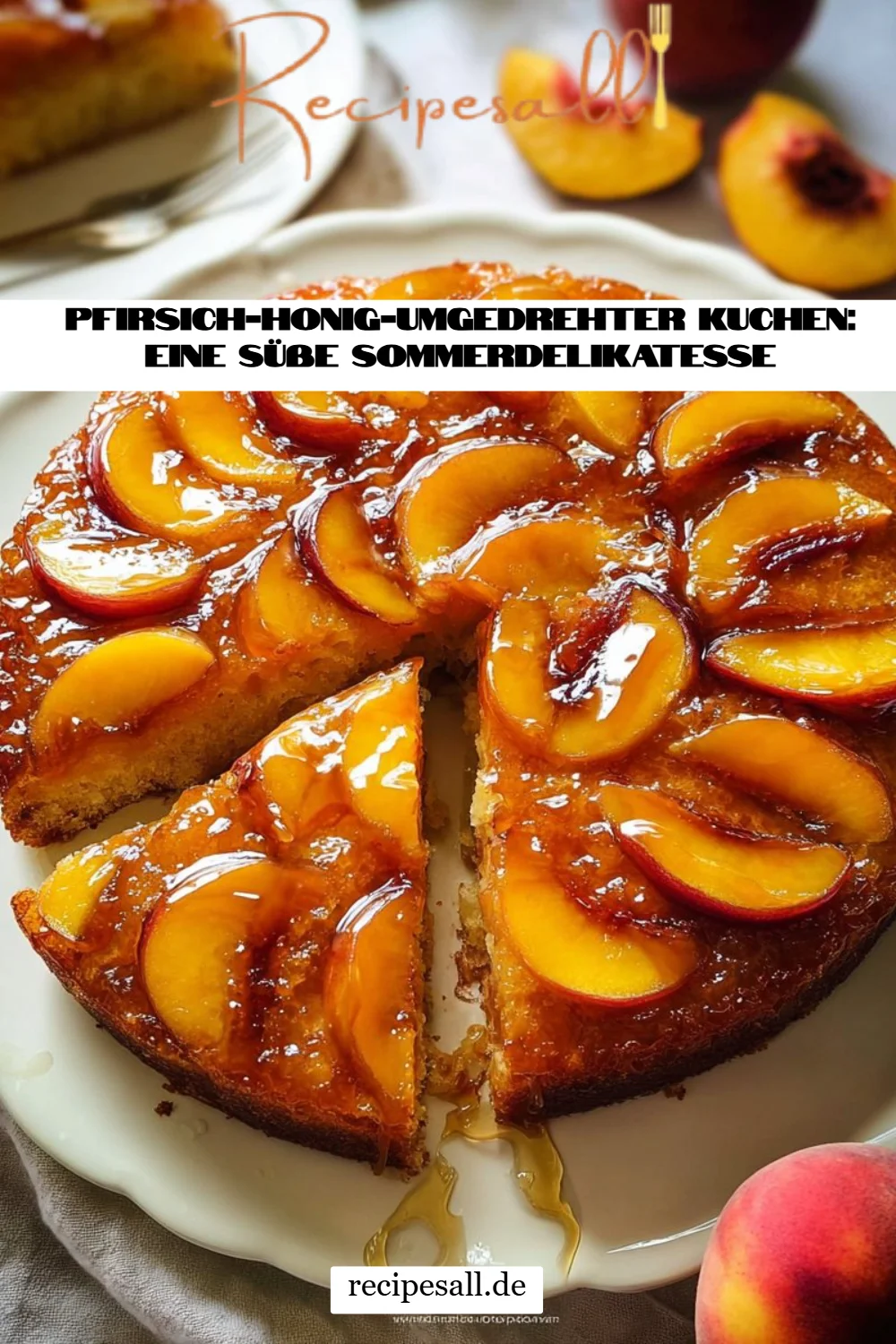 Pfirsich-Honig-Umgedrehter Kuchen: Eine süße Sommerdelikatesse