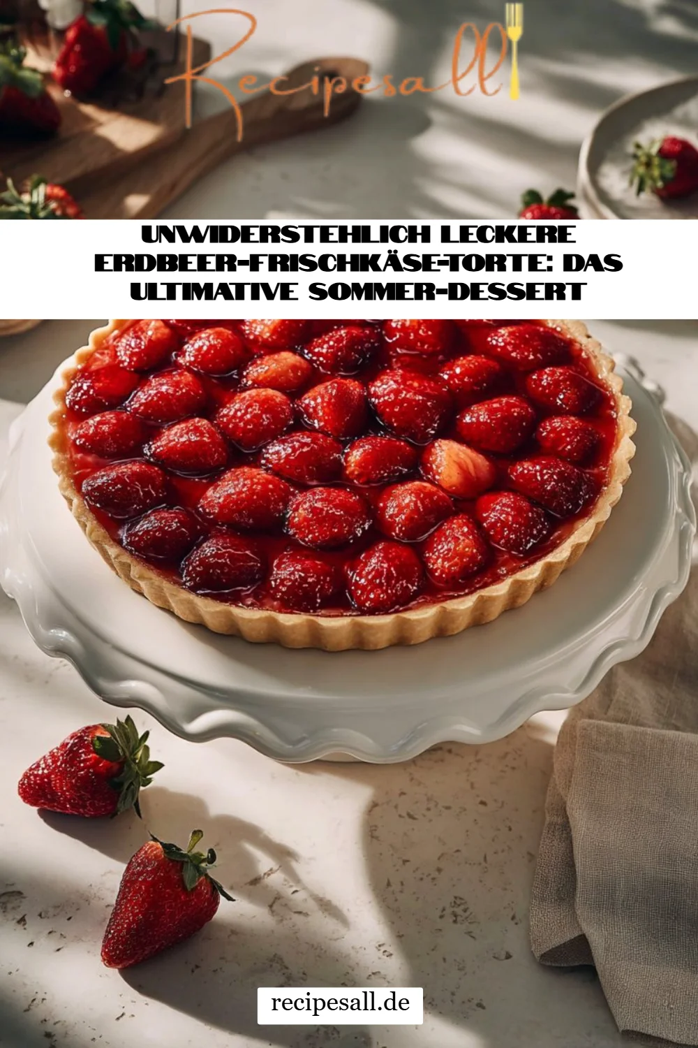 Unwiderstehlich Leckere Erdbeer-Frischkäse-Torte: Das Ultimative Sommer-Dessert
